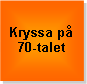 Textruta: Kryssa p 70-talet